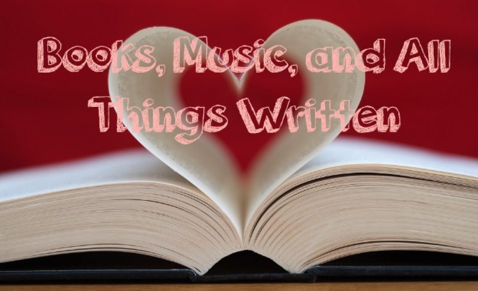 Books, Music, and All Things Written